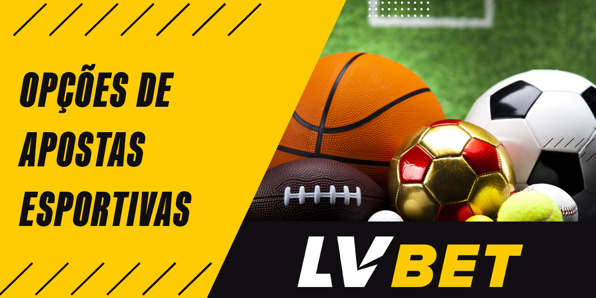 Quais tipos de apostas esportivas estão disponíveis para os usuários da LV Bet?