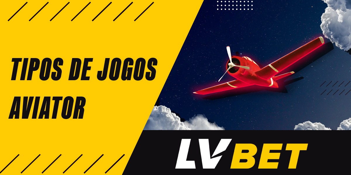Que tipos de jogos do Aviator estão disponíveis para os usuários da LVBet do Brasil